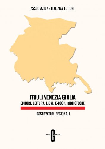 Friuli Venezia Giulia. Editori, lettura, libri, e-book, biblioteche