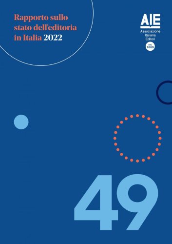 Rapporto sullo stato dell'editoria in Italia 2022 - Consolidato 2021 e primi sei mesi 2022