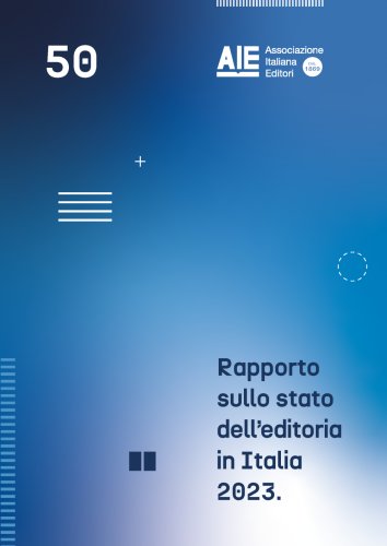 Rapporto sullo stato dell'editoria in Italia 2023 - Consolidato 2022 e primi sei mesi 2023